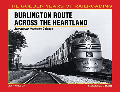 Kalmbach Burlington Route Across the Heartland -- Everywhere West from Chicago - KAL1087