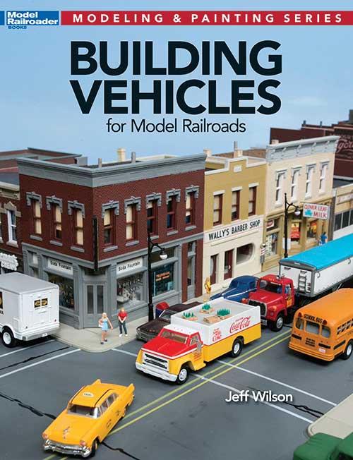 Kalmbach Building Vehicles for Model Railroads -- Softcover - KAL12810