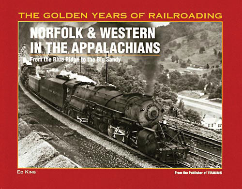 Kalmbach Norfolk and Western in the Appalachians -- From the Blue Ridge To the Big Sandy - KAL1083
