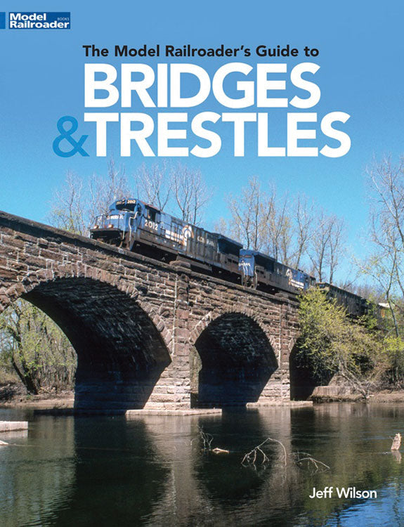 Kalmbach The Model Railroader's Guide to Bridges & Trestles - KAL12834